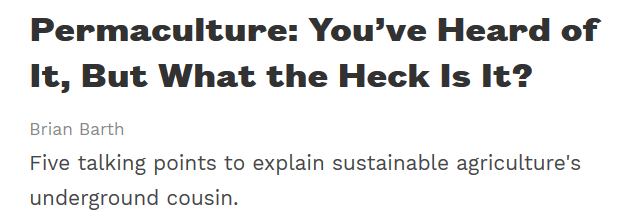 Permaculture: You've Heard of It, But What the Heck Is It? Five talking points to explain sustainable agriculture's underground cousin