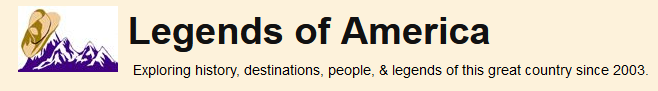 Legends of America Exploring history, destinations, people & legends of this great country since 2003. 